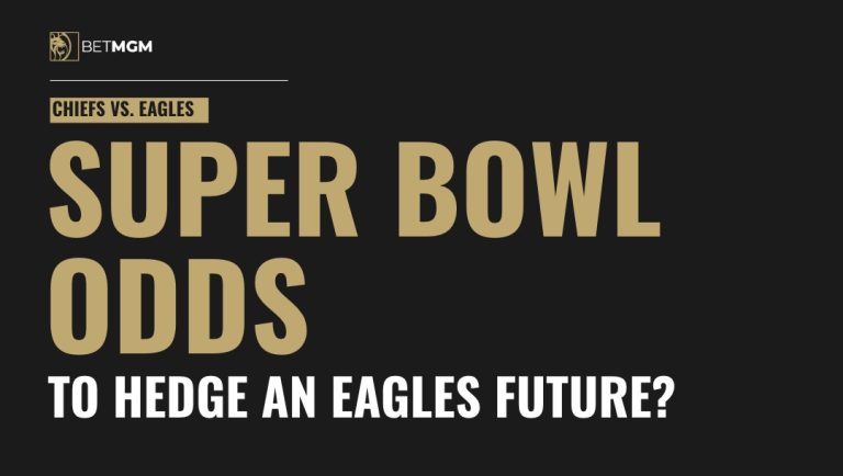 Super Bowl Betting: Should You Hedge an Eagles Futures Ticket?